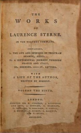 The Works of Laurence Sterne : In Ten Volumes Complete ; Containing, I. The Life and Opinions of Tristram Shandy, Gent. II. A Sentimental Journey through France and Italy. III. Sermons. - IV. Letters ; With A Life Of The Author Written By Himself. 9