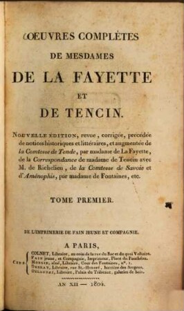 Oeuvres complètes de Mesdames de LaFayette et de Tencin, 1. Notice historique et littéraire sur Mme de LaFayette : Lettres sur l'origine des romans / par M. Huet ; Zayde / par Mme LaFayette
