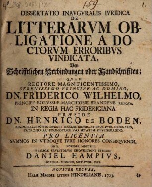 Diss. inaug. iur. de litterarum obligatione a doctorum erroribus vindicata, von schrifftlichen Verbindungen oder Handschrifften