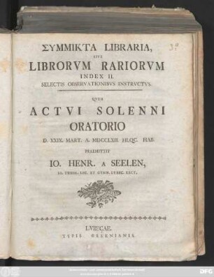 2.: Symmikta Libraria, Sive Librorvm Rariorvm Index II. : Selectis Observationibvs Instrvctvs
