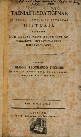 Taeniae Hydatigenae In Plexv Choroideo Inventae Historia : Accedvnt Non Nvllae Alivs Argvmenti De Vermibvs Intestinalibvs Observationes