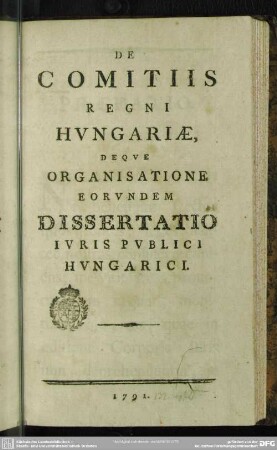 De Comitiis Regni Hungariae Deque Organisatione Eorundem Dissertatio Iuris Publici Hungarici