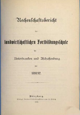 Rechenschaftsbericht der Landwirtschaftlichen Fortbildungsschule für Unterfranken und Aschaffenburg. 1891/92
