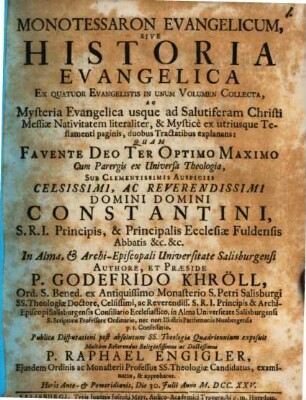 Monotessaron Evangelicum Sive Historia Evangelica Ex Quatuor Evangelistis in Unum Volumen Collecta : Ac Mysteria Evangelica usque ad Salutiferam Christi Messiae Nativitatem literaliter, & Mystice ex utriusque Testamenti paginis ... explanans, 1. [De Mysteriis Evangelicis usque ad Conceptionem Divini Verbi in utero Virginis]