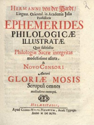 Hermanni von der Hardt, Linguar. Oriental. in Academia Julia Professoris Ephemerides Philologicae Illustratae