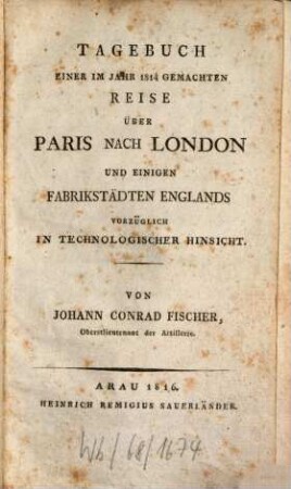 Tagebuch einer im Jahr 1814 gemachten Reise über Paris nach London und einigen Fabrikstädten Englands vorzüglich in technologischer Hinsicht