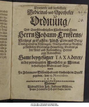Erneuerte und verbesserte Medicinal- und Apotheker Ordnung/ Des Durchleuchtigsten Fürsten und Herrn Herrn Johann-Ernstens/ Hertzogs zu Sachsen/ Jülich/ Cleve und Berg/ Landgrafens in Thüringen ...