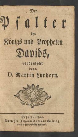 Der Psalter des Königs und Propheten Davids : verdeutscht durch D. Martin Luthern