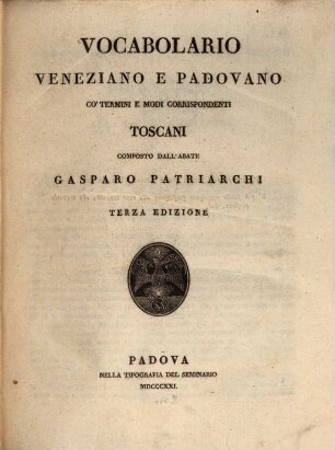 Vocabolario Veneziano e Padovano co'termini e modi correspondenti Toscani