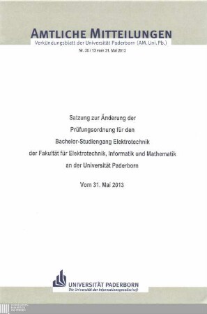 Satzung zur Änderung der Prüfungsordnung für den Bachelor-Studiengang Elektrotechnik der Fakultät für Elektrotechnik, Informatik und Mathematik an der Universität Paderborn : vom 31. Mai 2013