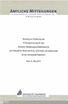 Satzung zur Änderung der Prüfungsordnung für den Bachelor-Studiengang Elektrotechnik der Fakultät für Elektrotechnik, Informatik und Mathematik an der Universität Paderborn : vom 31. Mai 2013