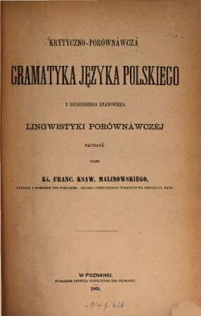 Krytyczno-porównáwczá gramatyka języka polskiego : z dziesiejszego stanowiska lingwistyki porównáwczej napisana