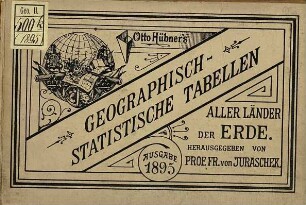 Otto Hübner's geographisch-statistische Tabellen aller Länder der Erde. 1895 = Ausg. 44