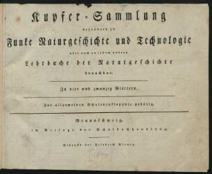 Kupfer-Sammlung besonders zu Funke Naturgeschichte und Technologie aber auch zu jedem anderen Lehrbuche der Naturgeschichte brauchbar : Zu vier und zwanzig Blättern ; Zur allgemeinen Schulencylopädie gehörig