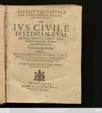 2,[1]: Hieronymi Treutleri Iurisconsulti Selectarum Disputationum, Ad Ius Civile Iustinianaeum, Quinquaginta Libris Pandectarum Comprehensum, Resolutiones absolutißimae