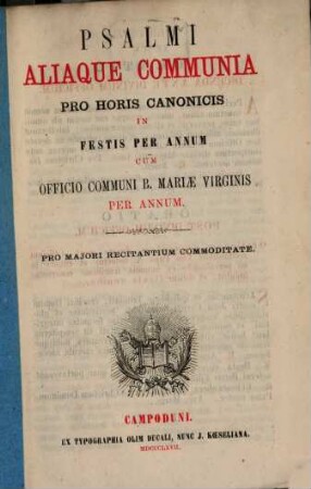 Psalmi aliaque communia pro horis canonicis in festis per annum cum officio communi b. Mariae virginis per annum
