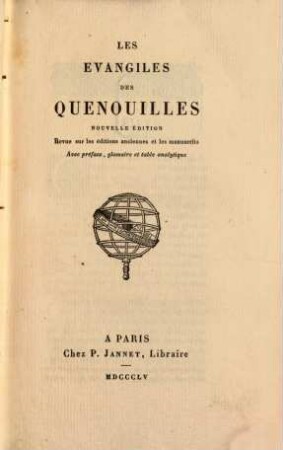 Les evangiles des quenouilles : Revue sur les éditions anciennes et les manuscrits. Avec préf., glossaire et table analytique