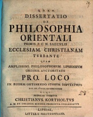 Diss. de philosophia orientali primis P. C. N. saeculis ecclesiam Christ. turbante