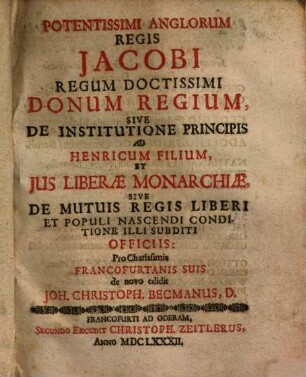 Potentissimi Anglorum Regis Jacobi Regum Doctissimi Donum Regium, Sive De Institutione Principis Ad Henricum Filium