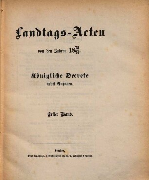 Landtags-Akten. Königliche Dekrete : nebst Anfugen. 1873/74, Bd. 1