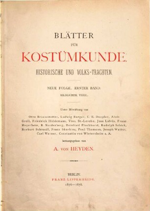 Blätter für Kostümkunde. Bildteil : historische und Volks-Trachten. 1, 1. 1876/78