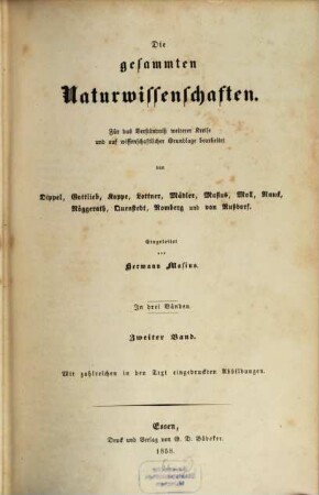 Die gesammten Naturwissenschaften : für das Verständniß weiterer Kreise und auf wissenschaftlicher Grundlage bearbeitet ; in drei Bänden. 2