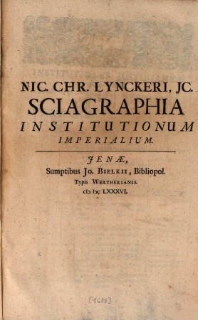 Nic. Christoph. Lynckeri schema institutionum, pandectarum, iuris publici, feudalis & canonici : publico bono editum
