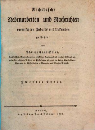 Archivische Nebenarbeiten und Nachrichten vermischten Inhalts mit Urkunden, 2