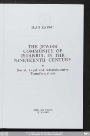The Jewish community of Istanbul in the nineteenth century : social, legal and administrative transformations