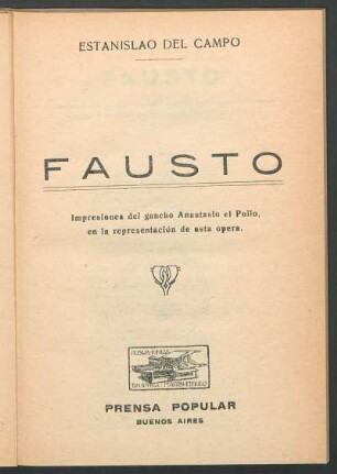 Fausto : (impresiones del gaucho Anastasio el Pollo en la representación de esta ópera)