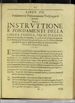 Liber. VII. Fondamentie Pronontiatione Tedesca, per li Italiani. Breve Instruttione E Fondamenti Della Lingua Tedesca, Per Li Italiani, amatori di quella ...
