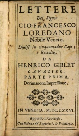 Delle Lettere Del Signor Gio: Francesco Loredano Nobile Veneto : Diuise in cinquantadue Capi, 1