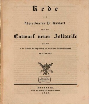 Rede des Abgeordneten Rudhart über den Entwurf neuer Zolltarife : gehalten in der Kammer der Abgeordneten der bayer. Ständeversammlung vom 19. Jun. 1828