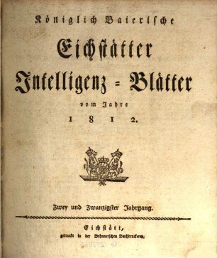 Intelligenz-Blatt der Königl. Baierischen Kreishauptstadt Eichstätt. 1812 = Jg. 22