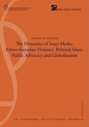The dynamics of Iraq's media : ethno - sectarian violence, political Islam, public advocacy and globalization