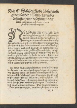 Das C: Schwenckfelds bücher nicht zanck/ sonder allsampt lerbücher defension/ und beschirmung der Glorien Christi unnd seiner reinen göttlichen warheit seint.