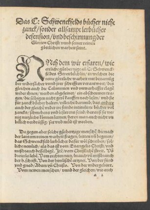 Das C: Schwenckfelds bücher nicht zanck/ sonder allsampt lerbücher defension/ und beschirmung der Glorien Christi unnd seiner reinen göttlichen warheit seint.