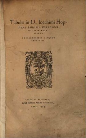 Tabulae in D. Ioachimi Hopperi Phrisii Ivrecons. De Ivris Arte Libros : Collectoribvs Aliqvot Stvdiosis