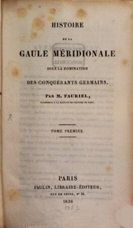 Histoire de la Gaule Méridionale sous la domination des conquérants Germains. 1
