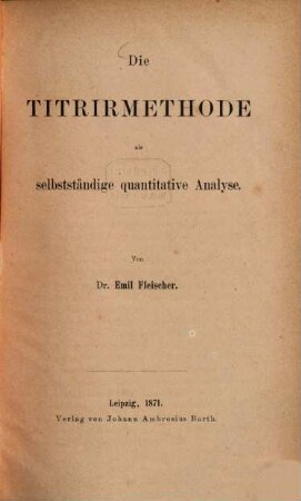 Die Titrirmethode als selbständige quantitative Analyse