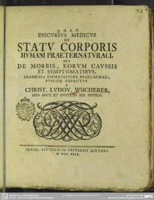 Discursus Medicus De Statu Corporis Humani Praeternaturali, Seu De Morbis, Eorum Caussis Et Symptomatibus : Praemissa Dissertatione Praeliminari