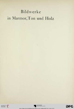 Bildwerke in Marmor, Ton und Holz (Nr. 32-44)