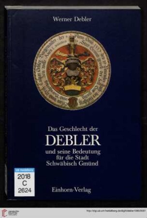 Das Geschlecht der Debler und seine Bedeutung für die Stadt Schwäbisch Gmünd
