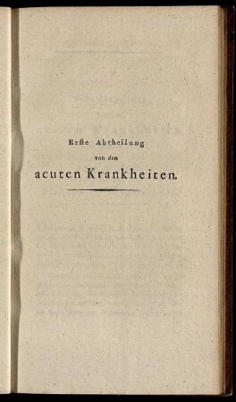 Erste Abtheilung von den acuten Krankheiten.