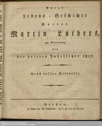 Kurze Lebens-Geschichte Doctor Martin Luthers, zur Erinnerung bey der dritten Jubelfeyer 1817