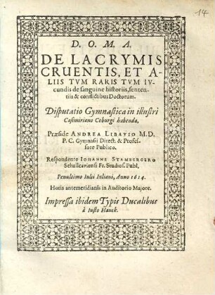 De Lacrymis Cruentis, Et Aliis Tum Raris Tum Iucundis de sanguine historiis, sententiis & conflictibus Doctorum