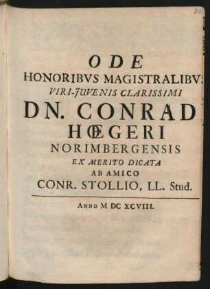 Ode Honoribus Magistralibus Viri-Iuvenis Clarissimi Dn. Conrad[i] Hoegeri Norimbergensis