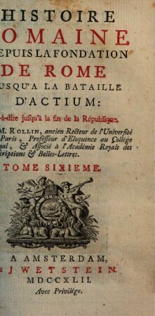 Histoire romaine depuis la fondation de Rome jusqu'à la bataille d'Actium : c'est-à-dire jusqu'à la fin de la republique, 6