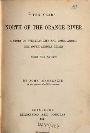 Ten years north of the Orange river : a story of everyday life and work among the South African tribes from 1859 to 1869