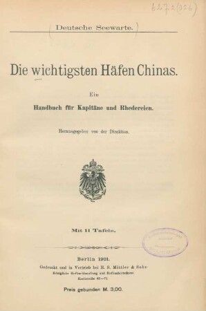 Die wichtigsten Häfen Chinas : ein Handbuch für Kapitäne und Rhedereien ; mit 11 Tafeln